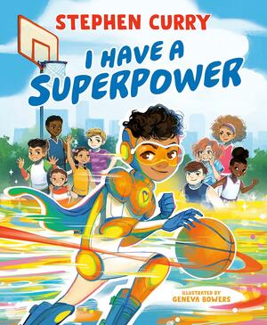 I Have a Superpower by Stephen Curry, Geneva Bowers