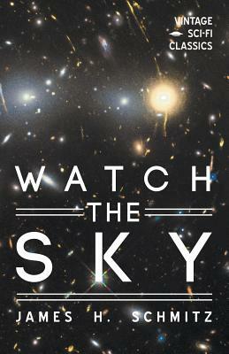 Watch the Sky by James H. Schmitz