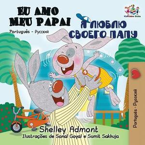 Eu Amo Meu Papai: I Love My Dad - Portuguese Russian by Kidkiddos Books, Shelley Admont