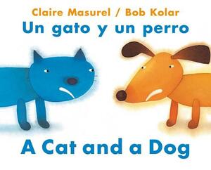 A Cat and a Dog / Un Gato Y Un Perro by Claire Masurel