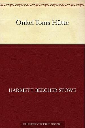 Onkel Toms Hütte by Harriet Beecher Stowe