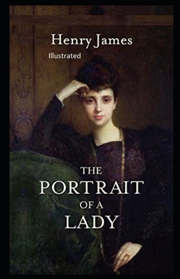 The Portrait of a Lady Illustrated by Henry James