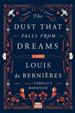 The Dust That Falls from Dreams by Louis de Bernières