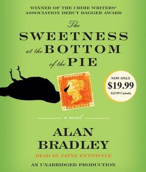 The Sweetness at the Bottom of the Pie: A Flavia de Luce Mystery by Alan Bradley