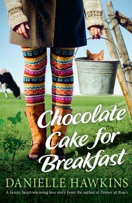 Chocolate Cake for Breakfast by Danielle Hawkins