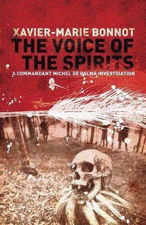 Voice of the Spirits by Xavier-Marie Bonnot, Xavier-Marie Bonnot