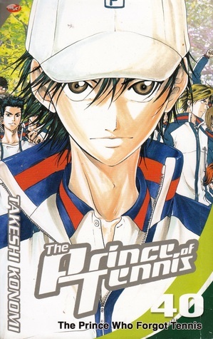 The Prince of Tennis, Vol. 40: The Prince Who Forgot Tennis by Takeshi Konomi