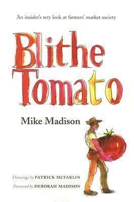 Blithe Tomato by Patrick McFarlin, Deborah Madison, Mike Madison