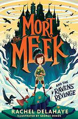 Mort the Meek and the Ravens' Revenge by Rachel Delahaye