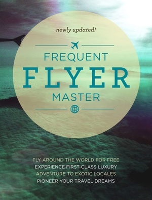 Unconventional Guides: Frequent Flyer Master by Chris Guillebeau