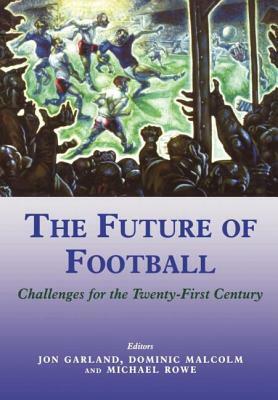 The Future of Football: Challenges for the Twenty-First Century by 