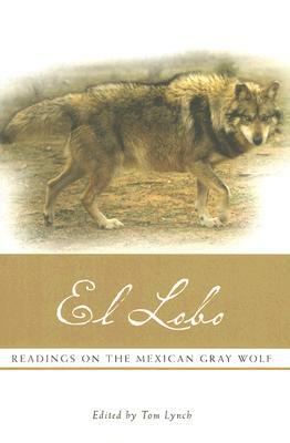 El Lobo: Readings on the Mexican Gray Wolf by 