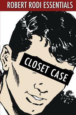 Closet Case (Robert Rodi Essentials) by Robert Rodi