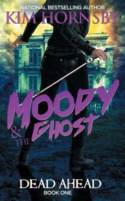 Moody & The Ghost - Dead Ahead by Kim Hornsby