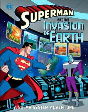 Superman and the Invasion of Earth: A Solar System Adventure by Steve Korte