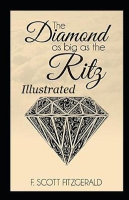 The Diamond as Big as the Ritz Illustrated by F. Scott Fitzgerald