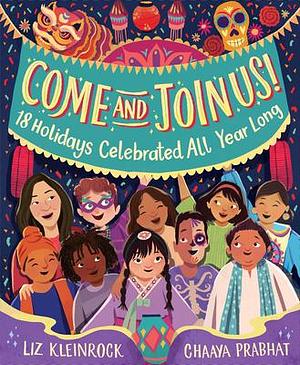 Come and Join Us!: 18 Holidays Celebrated All Year Long by Liz Kleinrock, Chaaya Prabhat