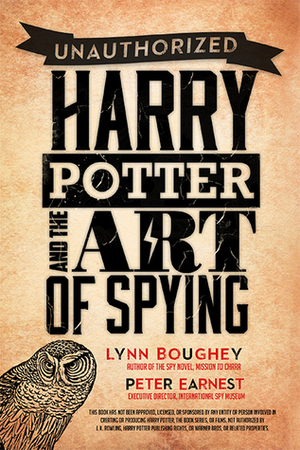 Harry Potter and the Art of Spying by Lynn M. Boughey, Peter Earnest