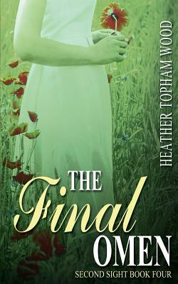 The Final Omen: Second Sight Book Four by Heather Topham Wood