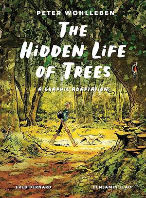 The Hidden Life of Trees: A Graphic Adaptation by Peter Wohlleben