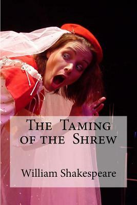 The Taming of the Shrew by William Shakespeare