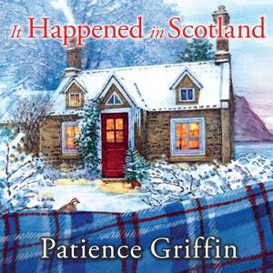 It Happened in Scotland by Patience Griffin