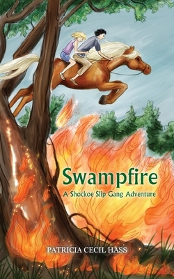 Swampfire: A Shockoe Slip Gang Adventure by Patricia Cecil Hass