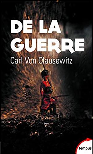 De La  Guerre by Carl von Clausewitz, Nicolas Waquet