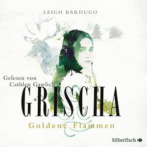 Goldene Flammen by Leigh Bardugo