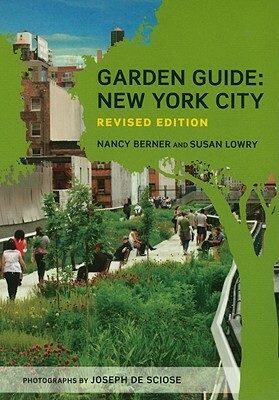 Garden Guide: New York City by Nancy Berner, Susan Lowry, Joseph De Sciose