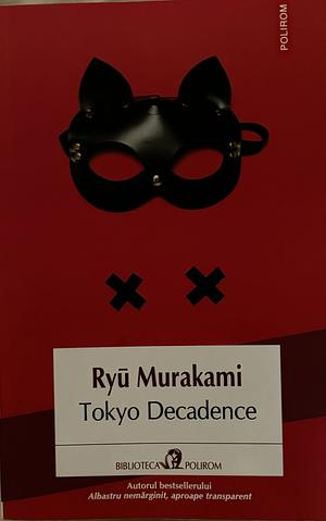 Tokyo Decadence by Ryū Murakami