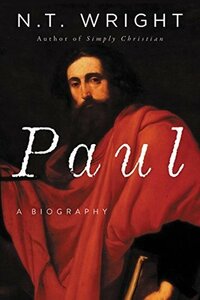 Paul: A Biography by N.T. Wright