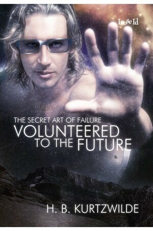 Volunteered to the Future by H.B. Kurtzwilde