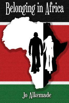 Belonging in Africa by Jo Alkemade