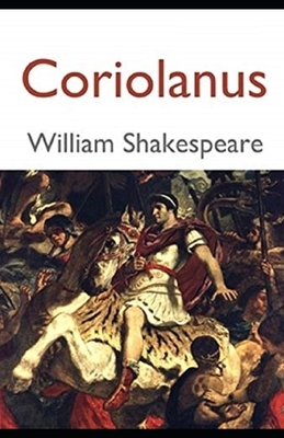 Coriolanus Illustrated by William Shakespeare