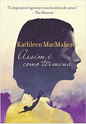 Assim É Como Termina by Kathleen MacMahon