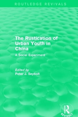 The Rustication of Urban Youth in China: A Social Experiment by 