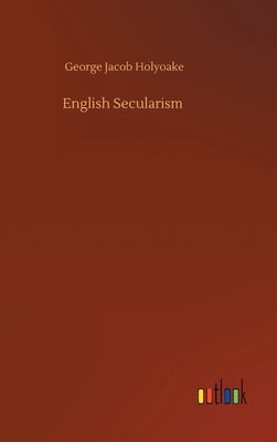 English Secularism by George Jacob Holyoake