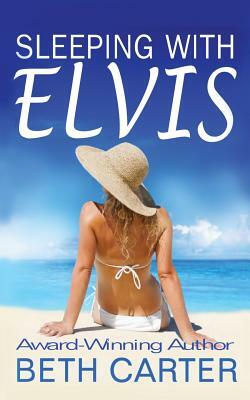 Sleeping with Elvis by Beth Carter