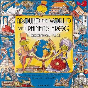 Around the World with Phineas Frog by Paul S. Adshead