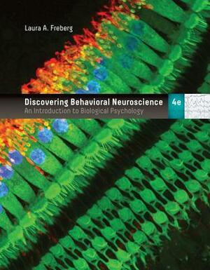 Discovering Behavioral Neuroscience: An Introduction to Biological Psychology by Laura Freberg