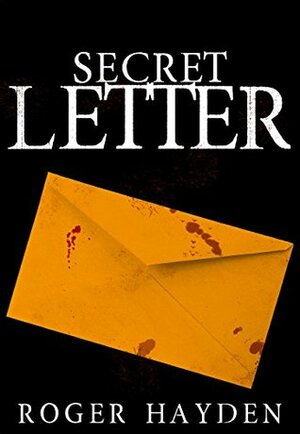 The Secret Letter Book 2- Deadly Reunion by Roger Hayden