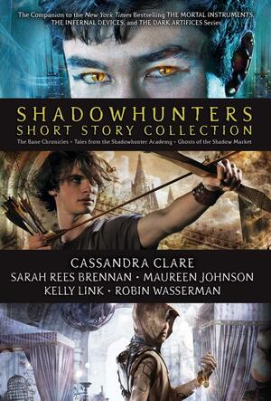 Shadowhunters Short Story Collection (Boxed Set): The Bane Chronicles; Tales from the Shadowhunter Academy; Ghosts of the Shadow Market by Sarah Rees Brennan, Cassandra Clare, Cassandra Clare, Maureen Johnson