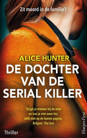 De dochter van de serial killer by Alice Hunter