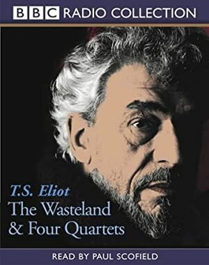 The Wasteland & Four Quartets by T.S. Eliot, Paul Scofield