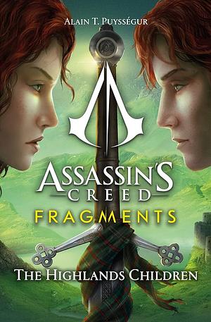 Assassin's Creed Fragments: The Highlands Children by Alain T. Pusseegur