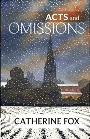 Acts and Omissions by Catherine Fox