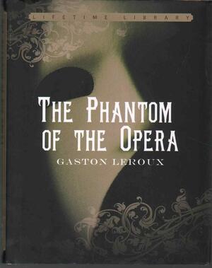 The Phantom of the Opera by Gaston Leroux