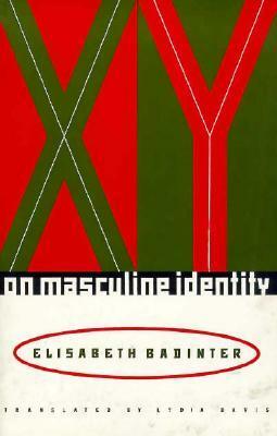 XY: On Masculine Identity by Lydia Davis, Élisabeth Badinter