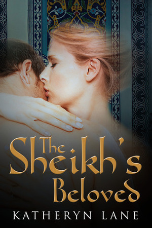 The Sheikh's Beloved by Katheryn Lane